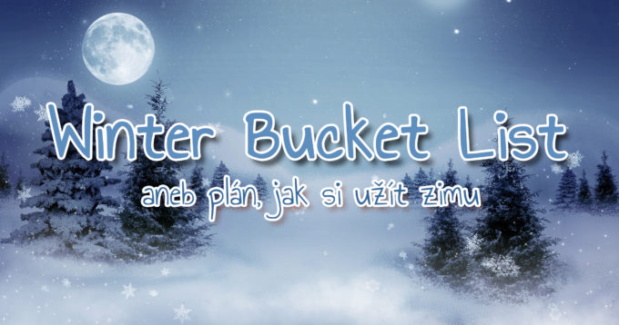 Winter Bucket List – aneb plán, jak si užít zimu