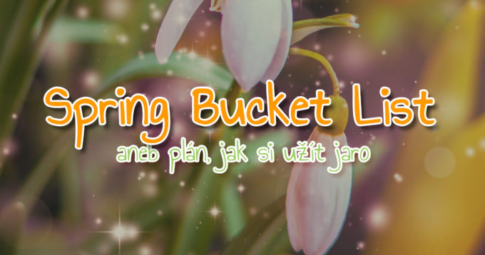 Spring Bucket List aneb plán, jak si užít jaro