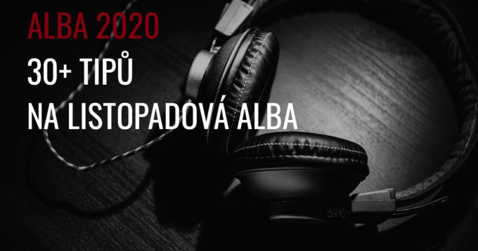 NOVÁ ALBA 11/2020: 30+ tipů na listopadová alba