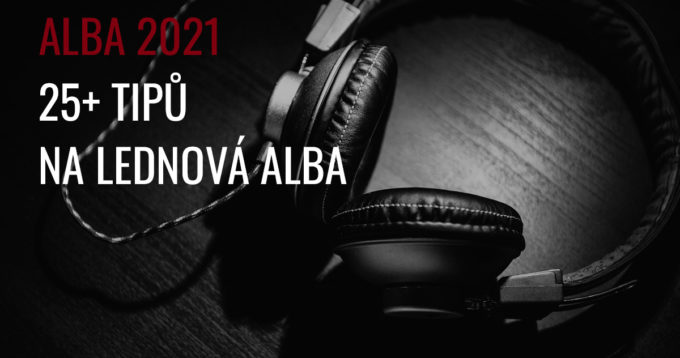 ALBA 01/2021: 25+ tipů na lednová alba